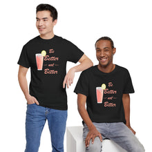 Load image into Gallery viewer, Be Better Not Bitter t-shirt, Unisex Heavy Cotton Tee