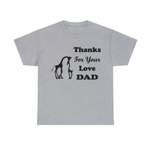 Load image into Gallery viewer, Thanks For Your Love Dad Unisex Heavy Cotton Tee - Giraffe