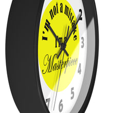 Load image into Gallery viewer, I'm Not A Mistake I'm A Masterpiece Wall Clock