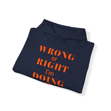 Load image into Gallery viewer, Wrong Or Right I'm Doing It Hooded Sweatshirt Unisex Heavy Blend™