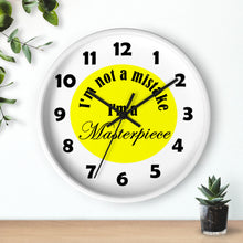 Load image into Gallery viewer, I'm Not A Mistake I'm A Masterpiece Wall Clock
