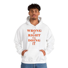 Load image into Gallery viewer, Wrong Or Right I'm Doing It Hooded Sweatshirt Unisex Heavy Blend™