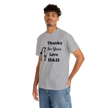 Load image into Gallery viewer, Thanks For Your Love Dad Unisex Heavy Cotton Tee - Giraffe