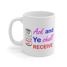 Load image into Gallery viewer, 11 oz mug with caption 'ask and ye shall receive' with a picture of a can of whoop ass