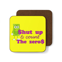 Load image into Gallery viewer, Shut Up and Count the Zeros- 1 piece Hardboard Back Coaster