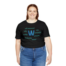 Load image into Gallery viewer, W Alphabet letter t-shirt, Initial Letter W, Optimistic, Mental Health, Self-empowerment, Monogram Unisex Jersey Short Sleeve Tee, Positive T-shirt, Empowering T-shirt, Uplifting Message T-shirt