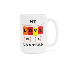 Load image into Gallery viewer, My Love is a Lantern Ceramic Mugs, Valentine Gift Coffee Mug (11oz\15oz)