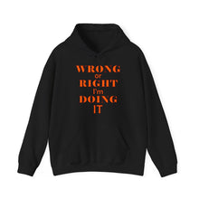 Load image into Gallery viewer, Wrong Or Right I'm Doing It Hooded Sweatshirt Unisex Heavy Blend™