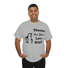 Load image into Gallery viewer, Thanks For Your Love Dad Unisex Heavy Cotton Tee - Giraffe