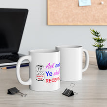 Load image into Gallery viewer, Ask and Ye Shall Receive Mug 11oz