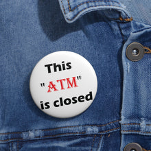 Load image into Gallery viewer, This ATM is Closed - Funny Boundaries Pin