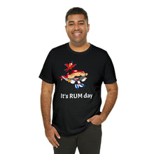 Load image into Gallery viewer, It's Rum Day Unisex Jersey Short Sleeve Tee, Rum shirt, Pirate shirt, Pirate's rum shirt, rum day, rum day shirt