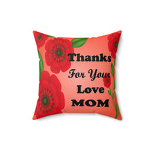 Load image into Gallery viewer, Spun Polyester Rose Square Pillow - Thanks For Your Love Mom