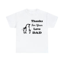 Load image into Gallery viewer, Thanks For Your Love Dad Unisex Heavy Cotton Tee - Giraffe