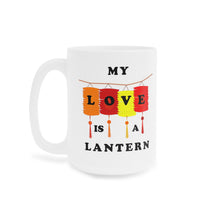 Load image into Gallery viewer, My Love is a Lantern Ceramic Mugs, Valentine Gift Coffee Mug (11oz\15oz)