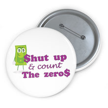 Load image into Gallery viewer, Shut Up and Count the Zeros - Lawsuit Humor Pin