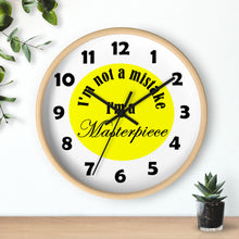 Load image into Gallery viewer, I'm Not A Mistake I'm A Masterpiece Wall Clock