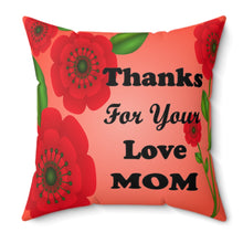 Load image into Gallery viewer, Spun Polyester Rose Square Pillow - Thanks For Your Love Mom
