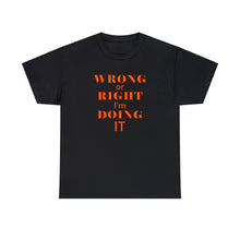 Load image into Gallery viewer, Wrong Or Right I'm Doing It t-shirt, Adventure t-shirt, Unisex Heavy Cotton Tee
