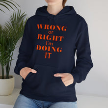 Load image into Gallery viewer, Wrong Or Right I'm Doing It Hooded Sweatshirt Unisex Heavy Blend™