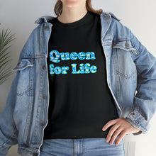 Load image into Gallery viewer, Queen For Life Unisex Heavy Cotton Tee, Empowerment T-shirt, Sassy T-shirt, Mom Gift, Mother's Day Gift, Cute Shirt, Queen Shirt