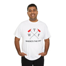 Load image into Gallery viewer, WTF - WHERE'S THE FIRE t-shirt, Unisex Heavy Cotton Tee