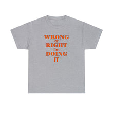 Load image into Gallery viewer, Wrong Or Right I'm Doing It t-shirt, Adventure t-shirt, Unisex Heavy Cotton Tee