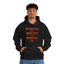 Load image into Gallery viewer, Wrong Or Right I'm Doing It Hooded Sweatshirt Unisex Heavy Blend™