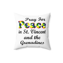Load image into Gallery viewer, Pray for Peace in St. Vincent and the Grenadines Spun Polyester Square Pillow