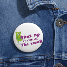 Load image into Gallery viewer, Shut Up and Count the Zeros - Lawsuit Humor Pin