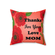 Load image into Gallery viewer, Spun Polyester Rose Square Pillow - Thanks For Your Love Mom