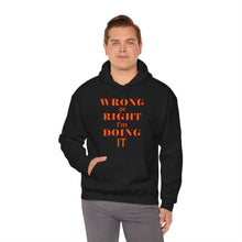 Load image into Gallery viewer, Wrong Or Right I'm Doing It Hooded Sweatshirt Unisex Heavy Blend™