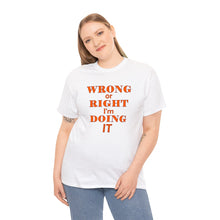 Load image into Gallery viewer, Wrong Or Right I'm Doing It t-shirt, Adventure t-shirt, Unisex Heavy Cotton Tee