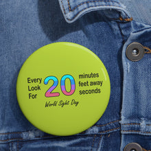 Load image into Gallery viewer, World Sight Day Awareness Pin – “Every 20 Minutes, Look 20 Feet Away for 20 Seconds”