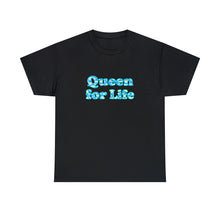 Load image into Gallery viewer, Queen For Life Unisex Heavy Cotton Tee, Empowerment T-shirt, Sassy T-shirt, Mom Gift, Mother's Day Gift, Cute Shirt, Queen Shirt