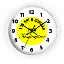 Load image into Gallery viewer, I'm Not A Mistake I'm A Masterpiece Wall Clock