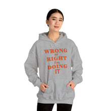 Load image into Gallery viewer, Wrong Or Right I'm Doing It Hooded Sweatshirt Unisex Heavy Blend™