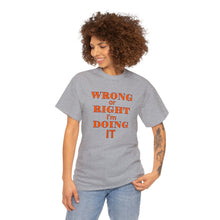 Load image into Gallery viewer, Wrong Or Right I'm Doing It t-shirt, Adventure t-shirt, Unisex Heavy Cotton Tee