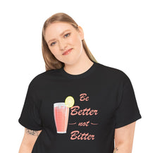 Load image into Gallery viewer, Be Better Not Bitter t-shirt, Unisex Heavy Cotton Tee