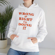 Load image into Gallery viewer, Wrong Or Right I'm Doing It Hooded Sweatshirt Unisex Heavy Blend™