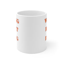 Load image into Gallery viewer, Wrong or Right I'm Doing It Ceramic Mug (11oz\15oz)