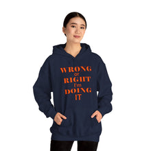 Load image into Gallery viewer, Wrong Or Right I'm Doing It Hooded Sweatshirt Unisex Heavy Blend™