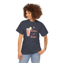 Load image into Gallery viewer, Be Better Not Bitter t-shirt, Unisex Heavy Cotton Tee