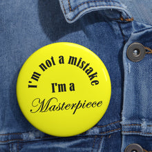 Load image into Gallery viewer, I’m Not a Mistake, I’m a Masterpiece” Inspirational Pin Button – Bright Yellow Confidence Badge