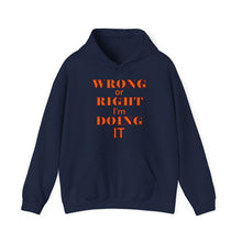 Load image into Gallery viewer, Wrong Or Right I'm Doing It Hooded Sweatshirt Unisex Heavy Blend™