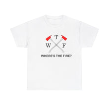 Load image into Gallery viewer, WTF - WHERE'S THE FIRE t-shirt, Unisex Heavy Cotton Tee