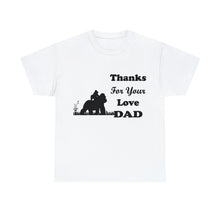 Load image into Gallery viewer, Thanks For Your Love Dad Unisex Heavy Cotton Tee - Gorilla