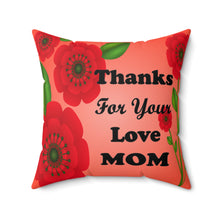 Load image into Gallery viewer, Spun Polyester Rose Square Pillow - Thanks For Your Love Mom