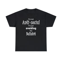 Load image into Gallery viewer, I'm Not Anti-social  I'm Just Avoiding The Bullshit Unisex Heavy Cotton Tee, Funny T-shirt, Anti-social T-shirt, Shy T-shirt