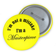 Load image into Gallery viewer, I’m Not a Mistake, I’m a Masterpiece” Inspirational Pin Button – Bright Yellow Confidence Badge